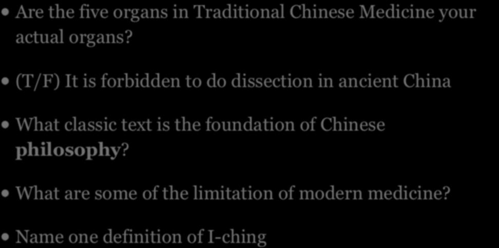 END OF CLASS QUIZ Are the five organs in Traditional Chinese Medicine your actual organs?