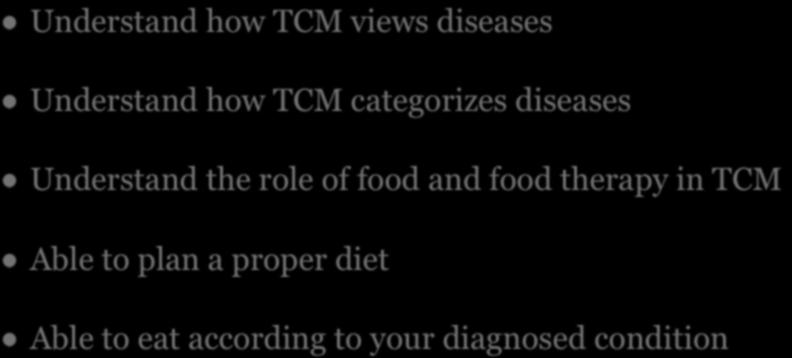 LEARNING OUTCOMES Understand how TCM views diseases Understand how TCM categorizes diseases Understand the