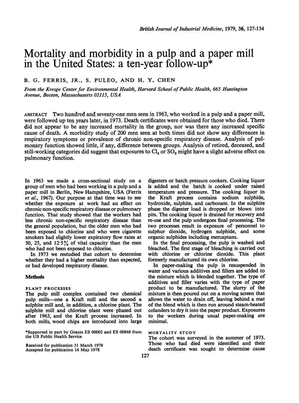 British Journal ofindustrial Medicine, 1979, 36, 127-134 Mortality and morbidity in a pulp and a paper mill in the United States: a ten-year follow-up* B. G. FERRIS, JR., S. PULEO, AND H. Y.