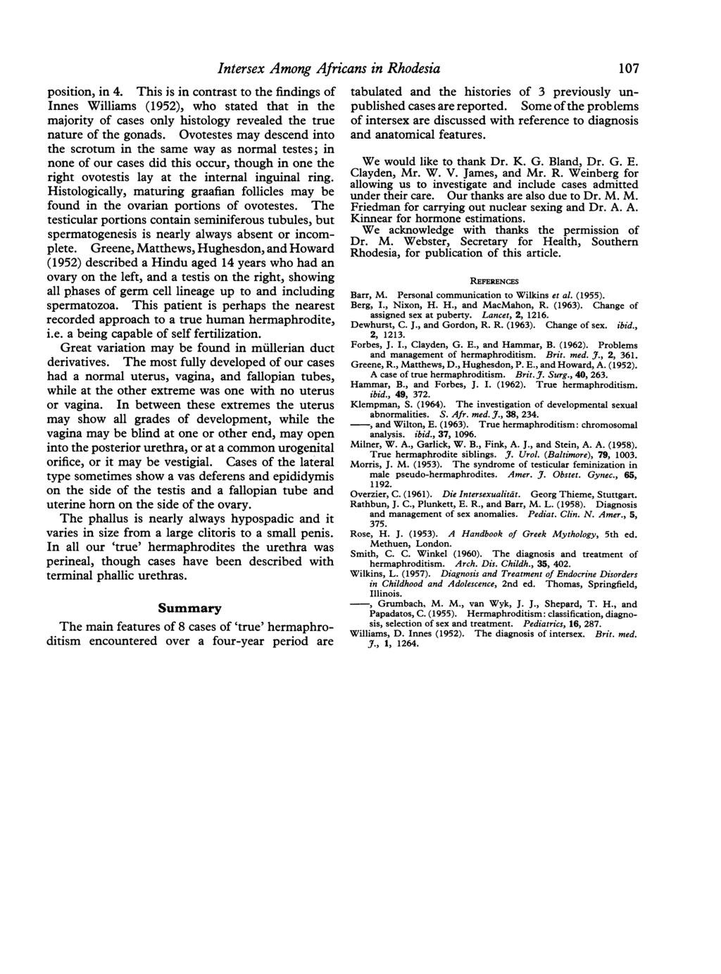 position, in 4. This is in contrast to the findings of Innes Williams (1952), who stated that in the majority of cases only histology revealed the true nature of the gonads.