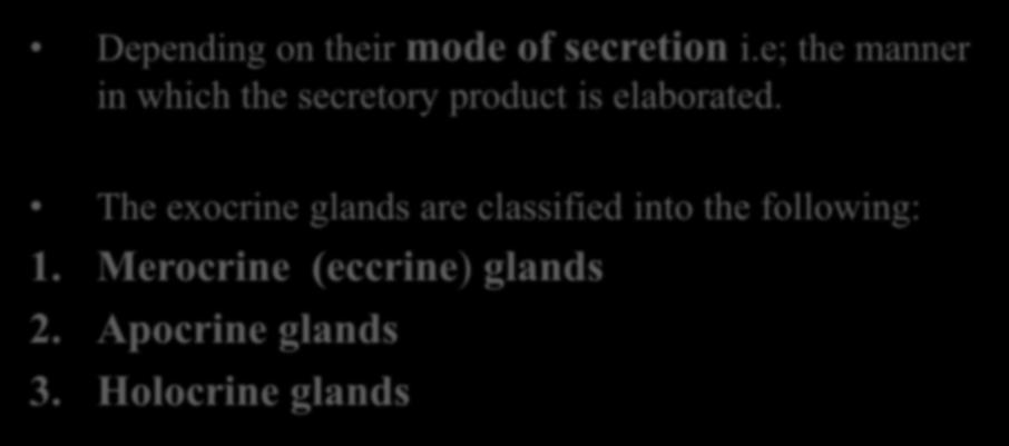 e; the manner in which the secretory product is elaborated.