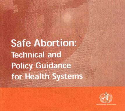 Responses to unsafe abortion Global Safe abortion addressed in WHO guidance and other key documents Regional Africa women s s rights protocol authorizes abortion when