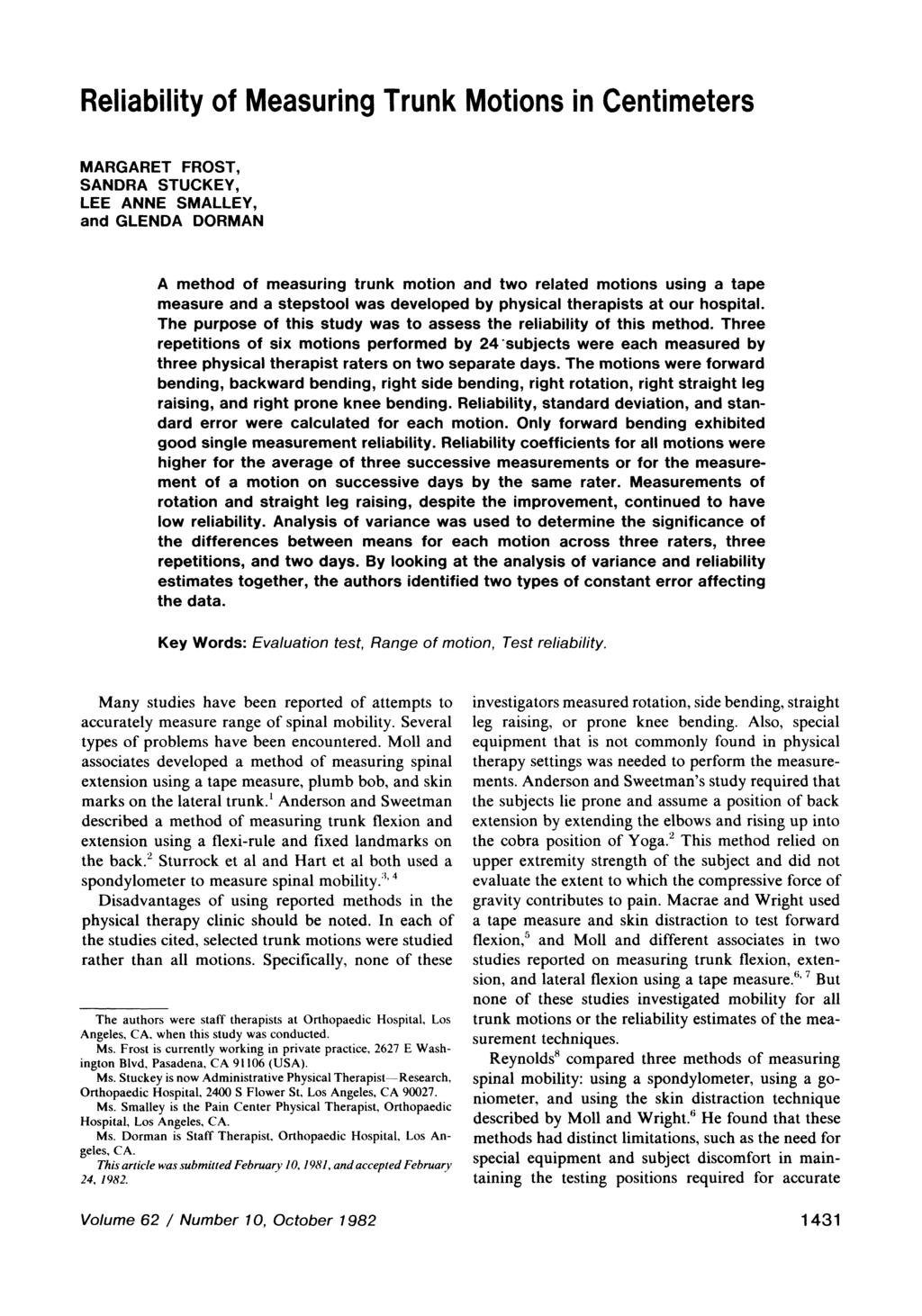 Reliability of Measuring Trunk Motions in Centimeters MARGARET ROST, SANDRA STUCKEY, LEE ANNE SMALLEY, and GLENDA DORMAN A method of measuring trunk motion and two related motions using a tape
