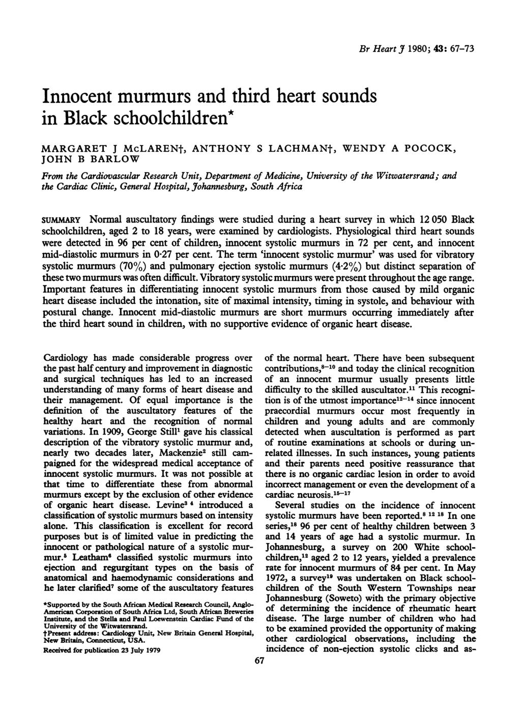 Innocent murmurs and third heart sounds in Black schoolchildren* Br Heart J 198; 43: 67-73 MRGRET J McLRENt, NTHONY S LCHMNt, WENDY POCOCK, JOHN B BRLOW From the Cardiovascular Research Unit,
