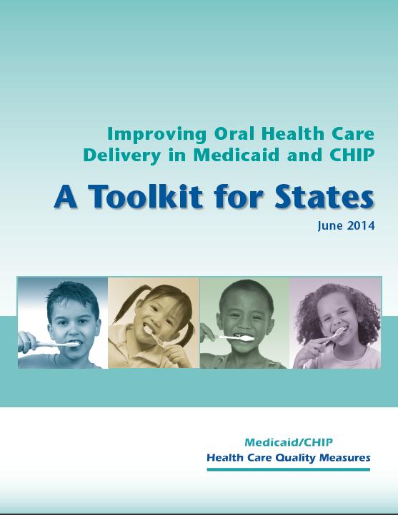 CMS Learning Labs Developing State Oral Health Action Plans Using State Data Successful Beneficiary Outreach Strategies Quality Improvement Processes: An Introduction for Medicaid and CHIP Dental