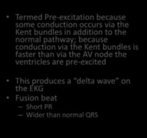 Concept of Pre-excitation Termed Pre-excitation because some conduction occurs via the Kent bundles in addition to the normal