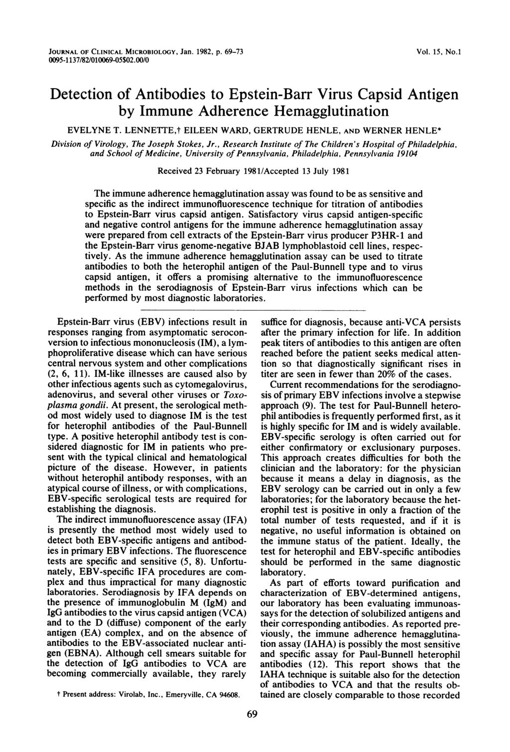 JOURNAL OF CLINICAL MICROBIOLOGY, Jan. 1982, p. 69-73 95-1137/82/169-5$2./ Vol. 15, No.1 Detection of Antibodies to Epstein-Barr Virus Capsid Antigen by Immune Adherence Hemagglutination EVELYNE T.