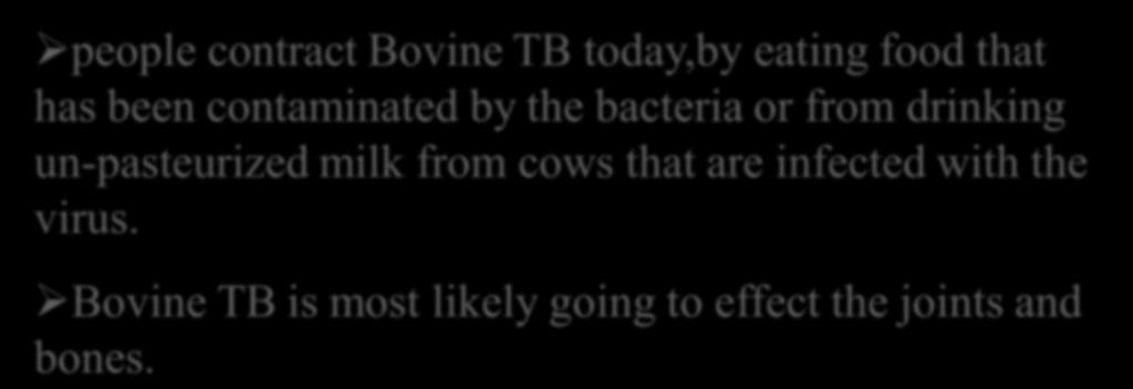 Bovine tuberculosis is carried by cattle.