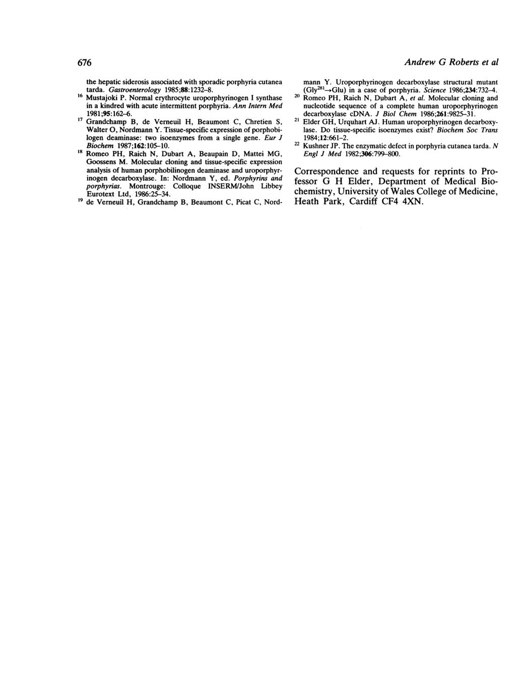 676 Andrew G Roberts et al the hepatic siderosis associated with sporadic porphyria cutanea tarda. Gastroenterology 1985;88:1232-8. 16 Mustajoki P.