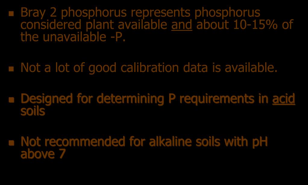 Extractants - Bray 2 Bray 2 phosphorus represents phosphorus considered plant available and about 10-15% of the unavailable -P.