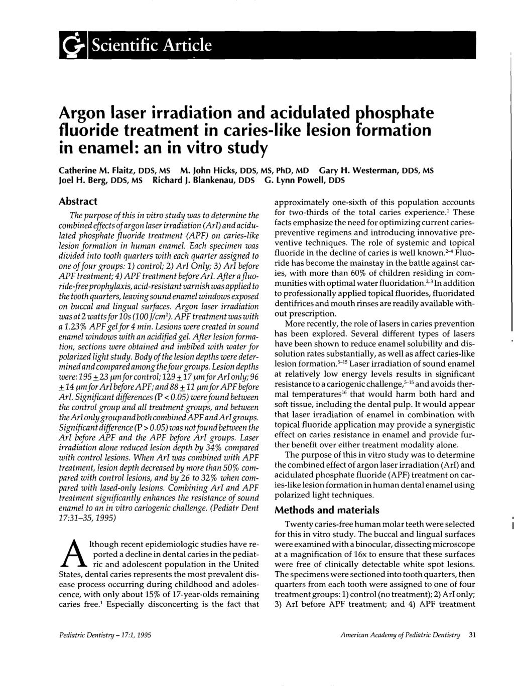 Scientific Arl:icle Argon laser irradiation and acidulated phosph.ate fluoride treatment in caries-like lesion formation in enamel: an in vitro study Catherine M. Flaitz, DDS, MS M.