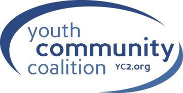 0 Youth Community Coalition Assessment The Youth Community Coalition (YC), in conjunction with the Institute of Public Policy at the, conducted a web-based survey of Coalition members to assess the