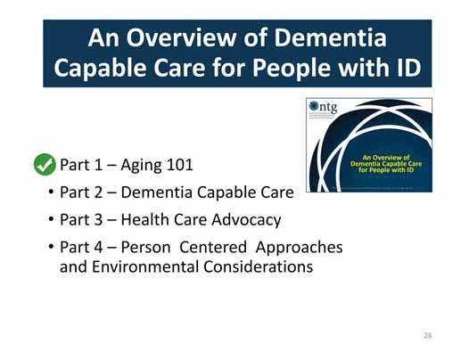 This concludes Part 1 of An Overview of Dementia Capable Care for People with ID.