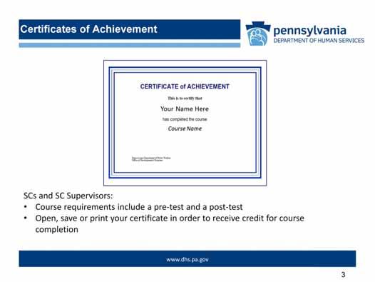 Certificates of Achievement will be available to Administrative Entity staff, Providers, Supports Coordinators, and SC Supervisors after completing all course requirements.