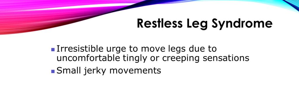 RLS is a sensation in the legs that usually causes people to move their legs in order to deal with the sensation. This delays the onset of sleep.