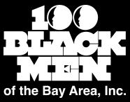 100 BLACK MEN OF THE BAY AREA HELPS FOSTER THE DEVELOPMENT, EMPOWERMENT AND HEALTH & WELLNNESS OF THE AFRICAN AMERICAN COMMUNITY WE UTILIZE OUR DIVERSE TALENTS TO EMPOWER OUR COMMUNITIES TO IMPROVE