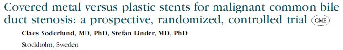 100 patients with malignant biliary strictures 51 plastic stents Stent failure at 1 month: 0 vs. 7 Stent failure at 4 months: 6 vs.