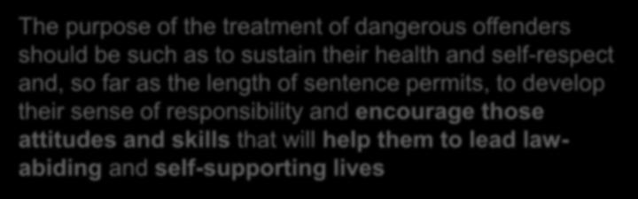 Part V 45: The purpose of the treatment of dangerous offenders should be such as to sustain their health and
