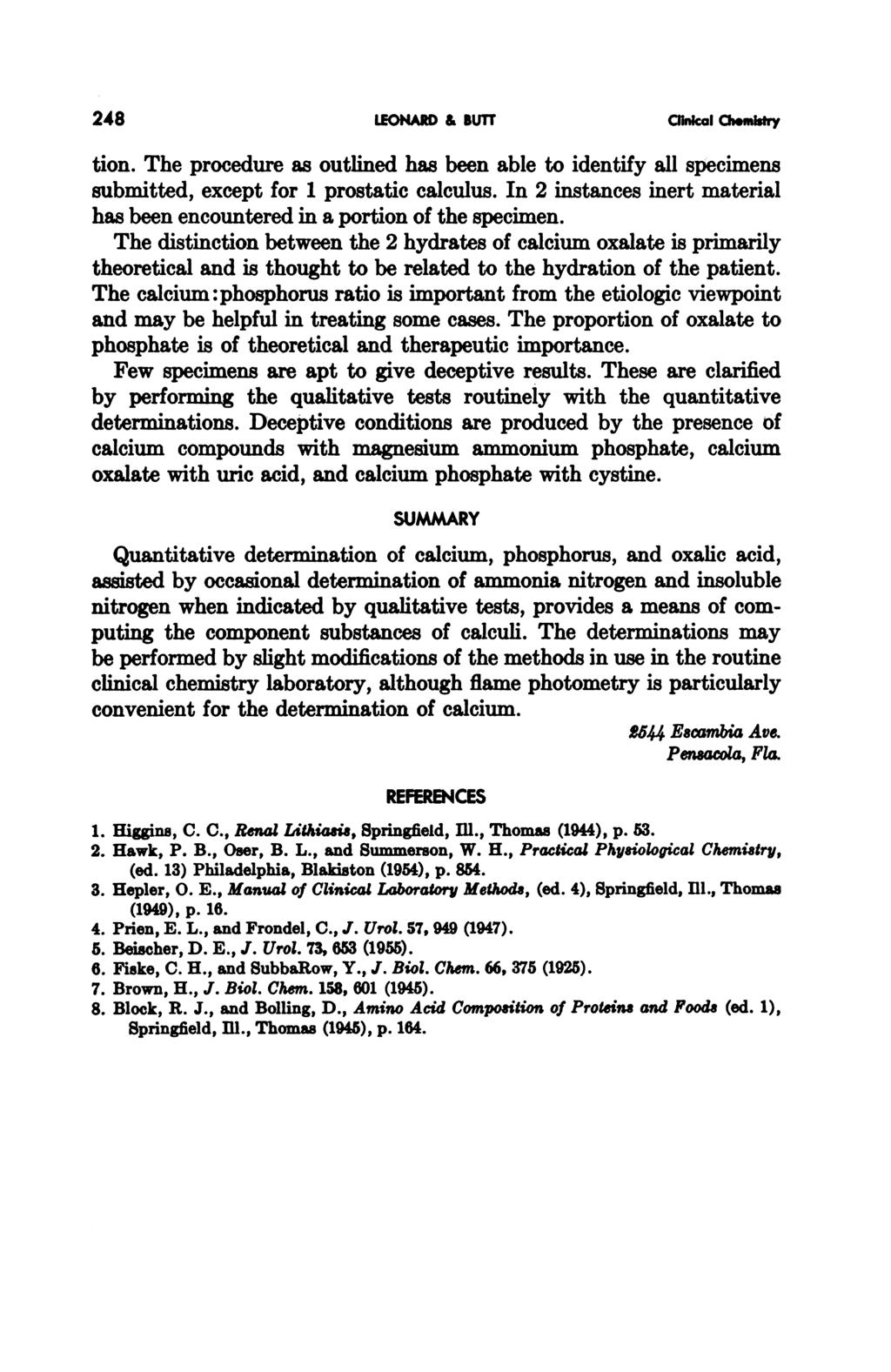 248 LEONARD & BUTT Clinical Chemistry tion. The procedure as outlined has been able to identify all specimens submitted, except for 1 prostatic calculus.