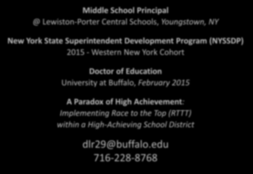 Middle School Principal @ Lewiston-Porter Central Schools, Youngstown, NY New York State Superintendent Development Program (NYSSDP) 2015 - Western New York Cohort Doctor of