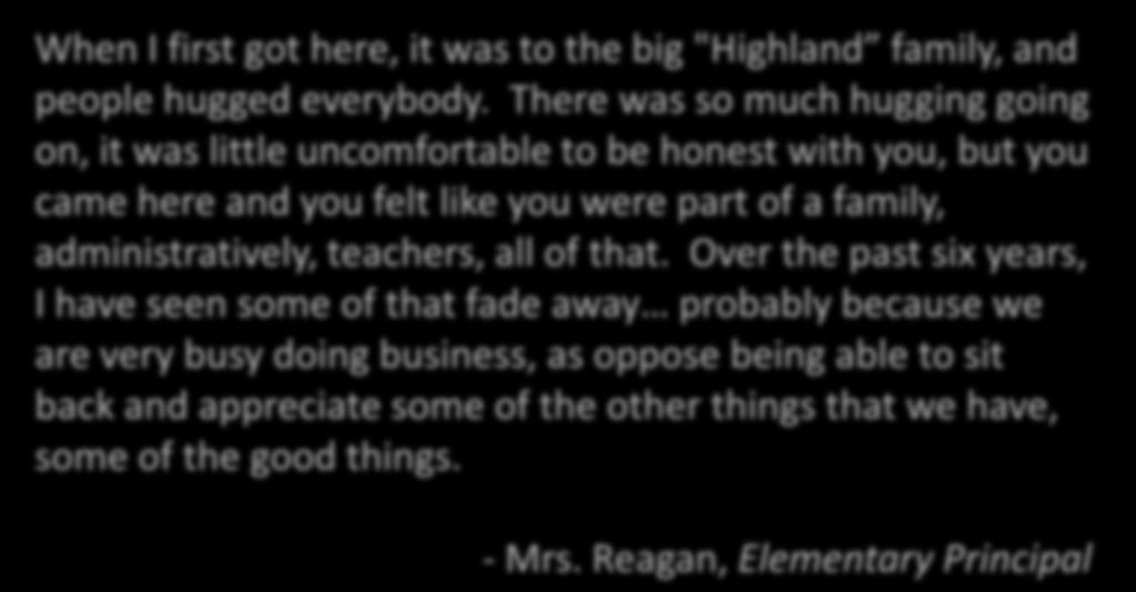 When I first got here, it was to the big "Highland family, and people hugged everybody.