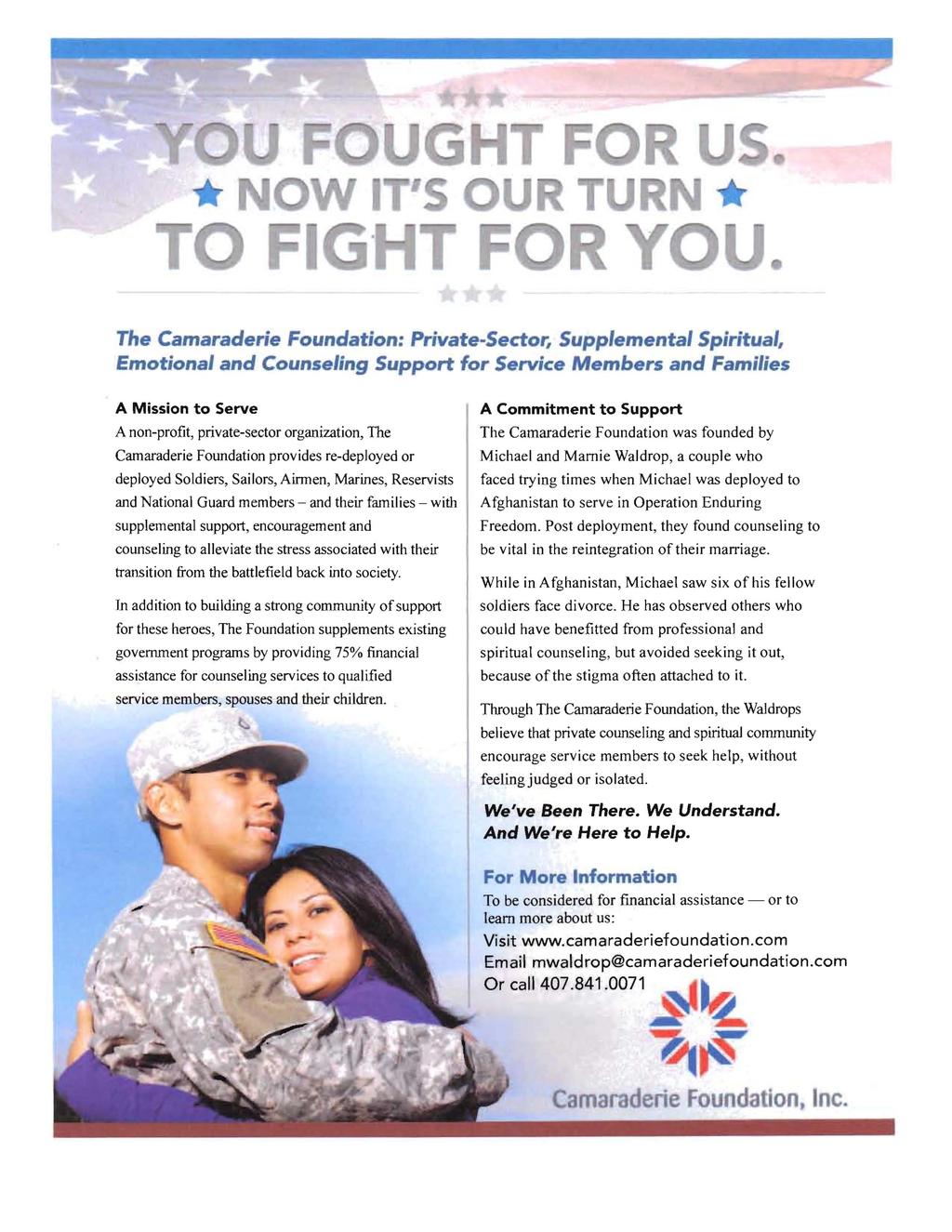 * The Camaraderie Foundation: Private-Sector, Supplemental Spiritual, Emotiona' and Counseling Support for Service Members and Fami'ies A Mission to Serve A non-profit, private-sector organization,