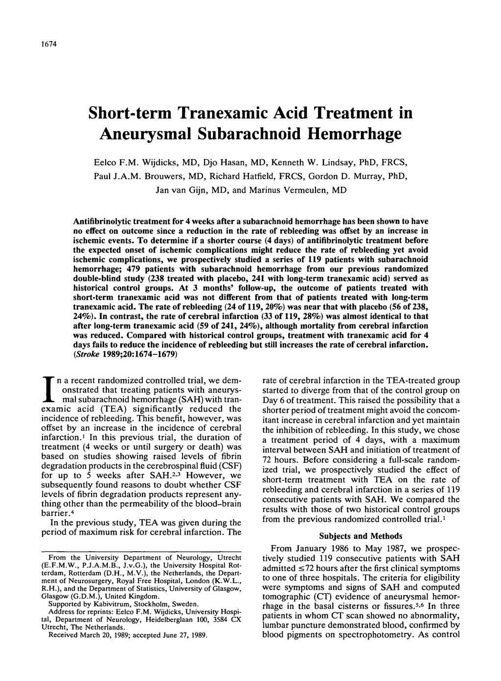 4 Short-term Tranexamic Acid Treatment in Aneurysmal Subarachnoid Hemorrhage Eelco F.M. Wijdicks, MD, Djo Hasan, MD, Kenneth W. Lindsay, PhD, FRCS, Paul J.A.M. Brouwers, MD, Richard Hatfield, FRCS, Gordon D.