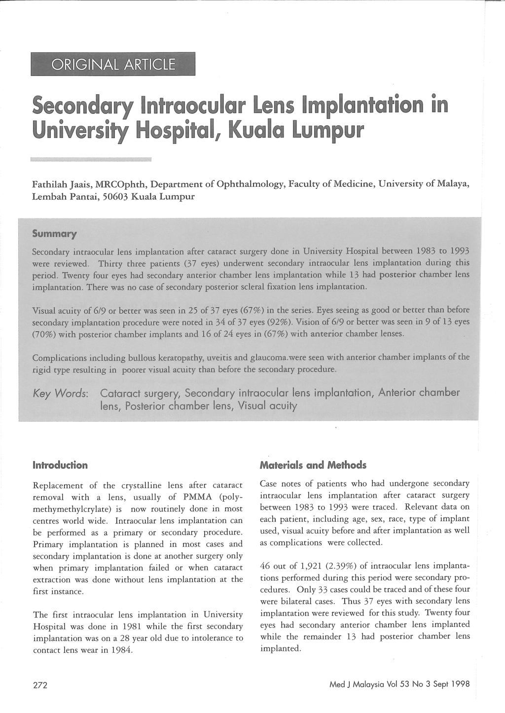 Secondary Intraocular Lens Implantation in University Hospital l, Kuala Lumpur Fathilah Jaais, MRCOphth, Department of Ophthalmology, Faculty of Medicine, University of Malaya, Lembah Pantai, 50603