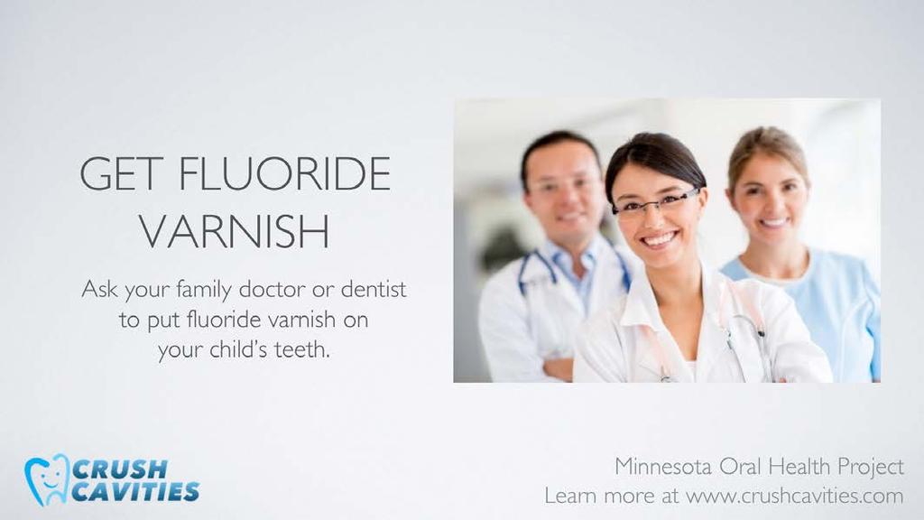 Fluoride varnish can be applied by your child s dentist, your child s family doctor or other healthcare professionals.