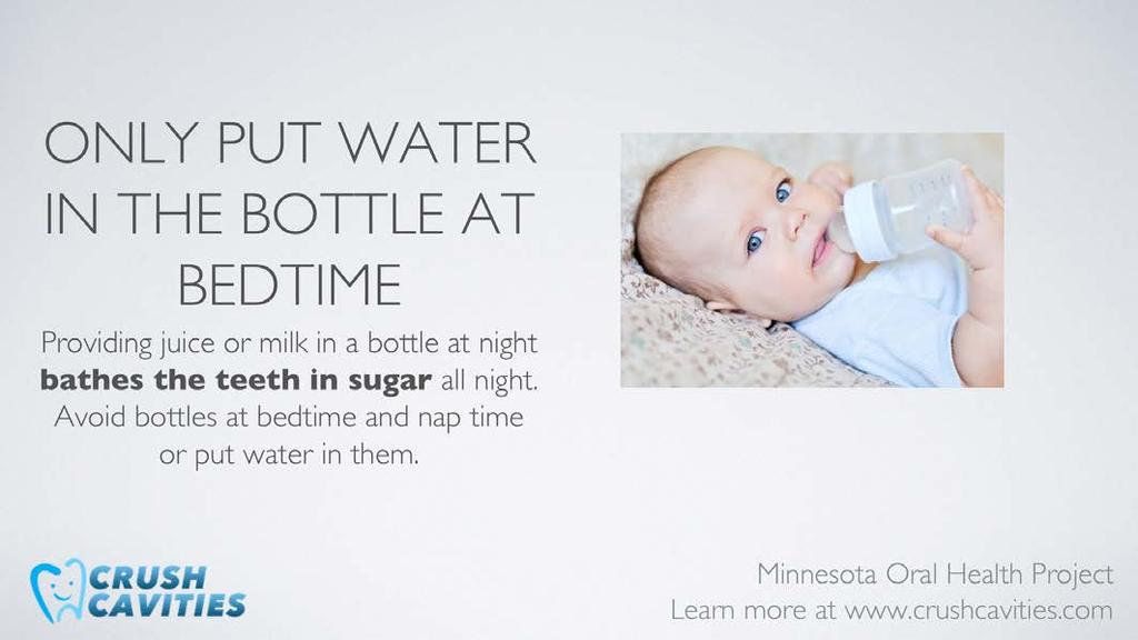 A sugary beverage at bedtime or naptime can be particularly harmful for teeth.