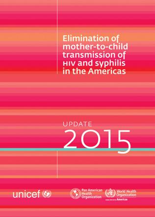 Elimination of Mother-to-Child Transmission & Integrated Services and syphilis WHO (2015). Elimination of Mother-to-Child Transmission of and Syphilis in the Americas. Update 2015.