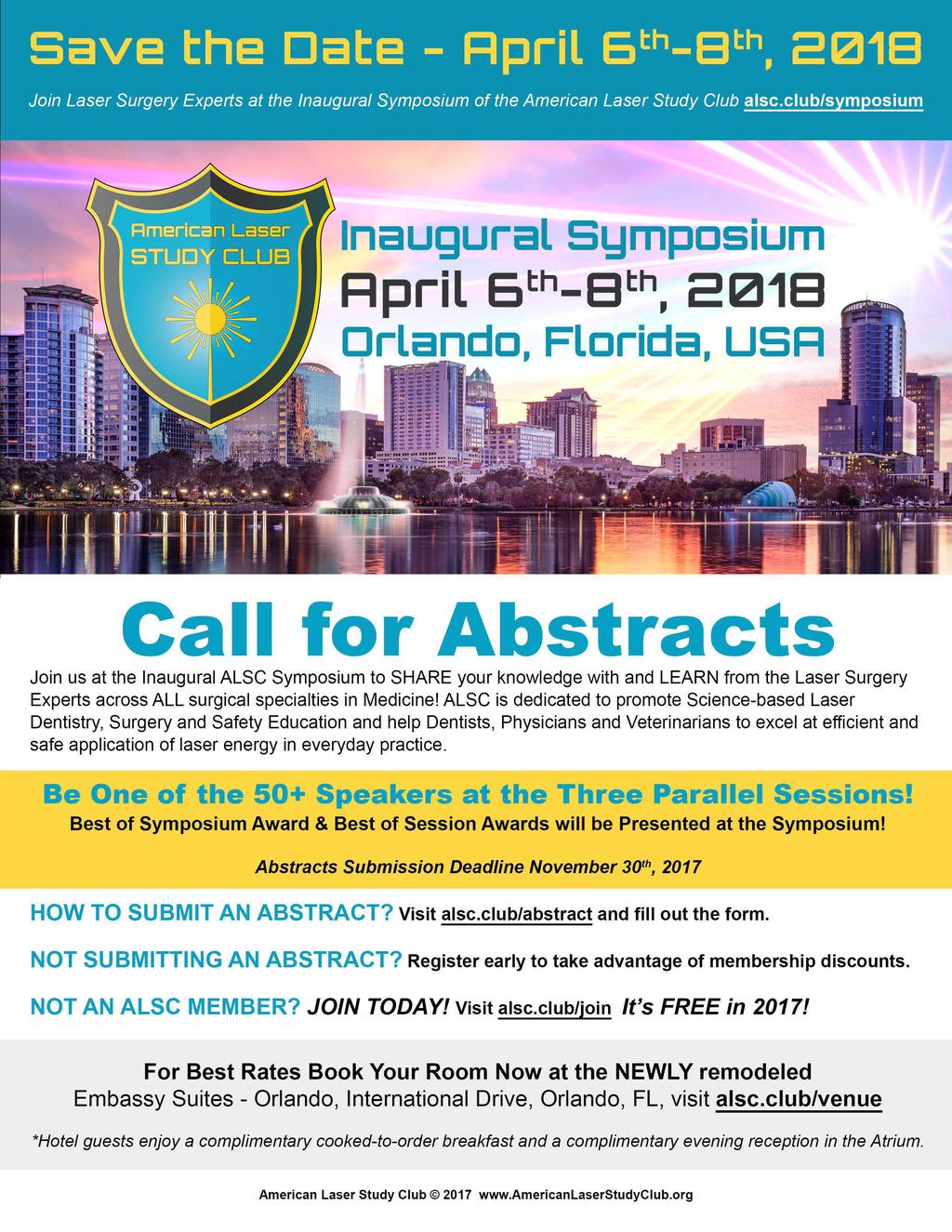 Inaugural Symposium Rpril 6th_Bth, 212118 Orlando, Florida, USR Call for Abstracts Join us at the Inaugural ALSC Symposium to SHARE your knowledge with and LEARN from the Laser Surgery Experts across