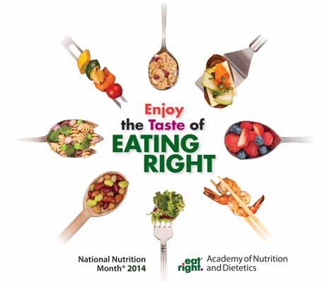 This year s theme: Enjoy the taste of eating right! National Nutrition Month is a nutrition education and information campaign sponsored annually by The Academy of Nutrition and Dietetics.