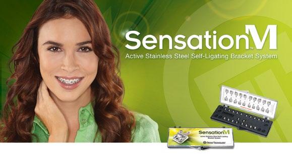 ##SENSATIONM The Perfect Mix of Efficiency and Control COMPAE TO: Empower by American Orthodontics In-Ovation by DENTSPY GAC Ideal Treatment Control Sensation M Active Stainless Steel Self-igating