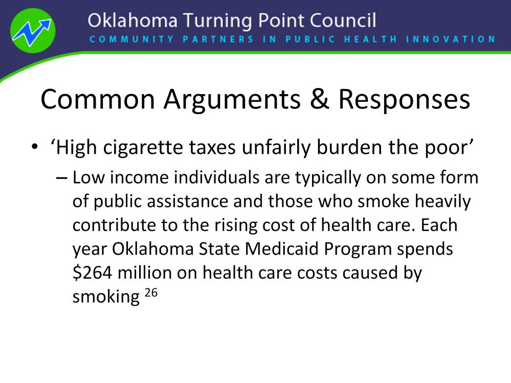 Opponents to an increased cigarette price often claim high cigarette taxes disproportionately burden the poor.
