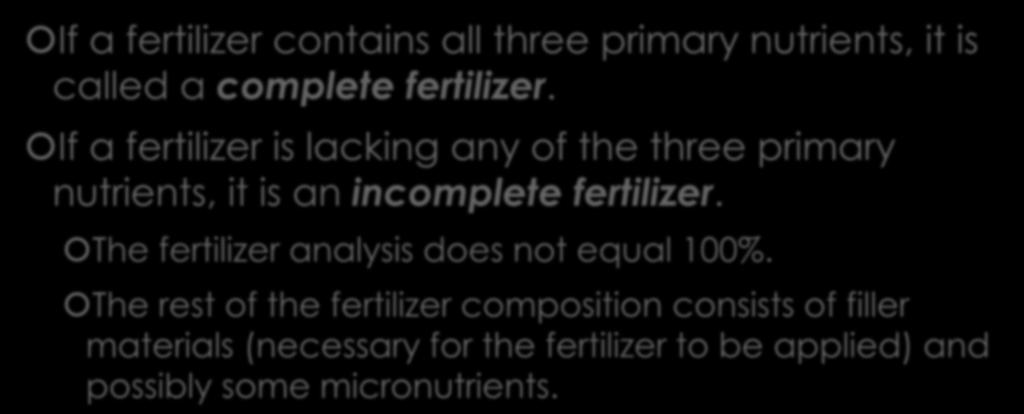 If a fertilizer is lacking any of the three primary nutrients, it is an incomplete  The