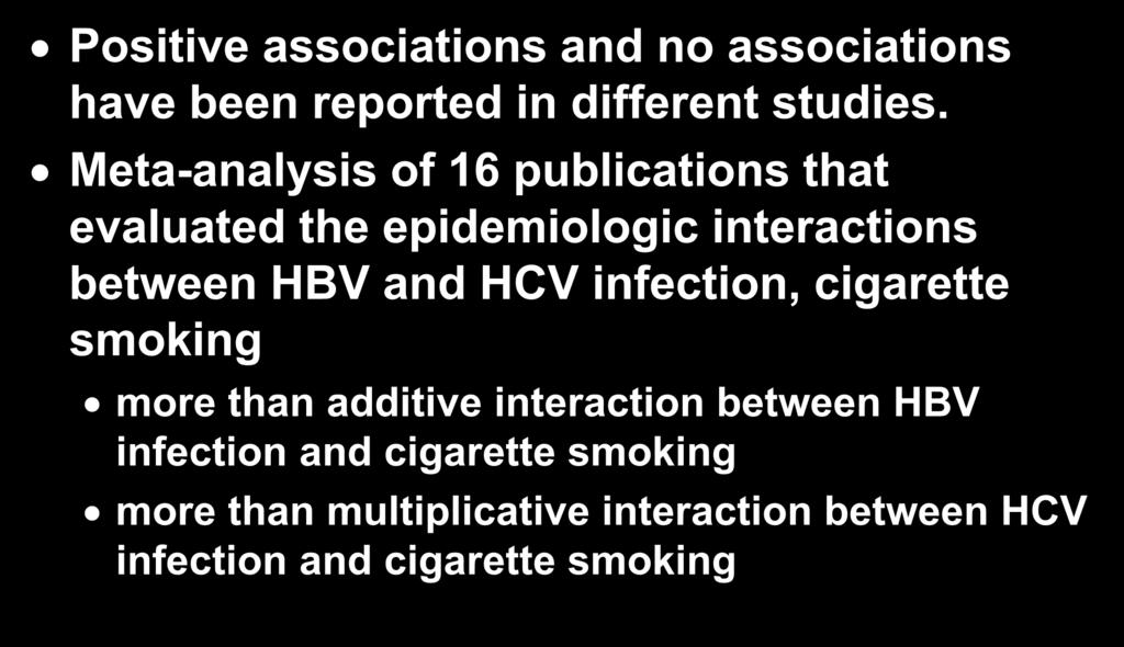 Tobacco Smoking Positive associations and no associations have been reported in different studies.