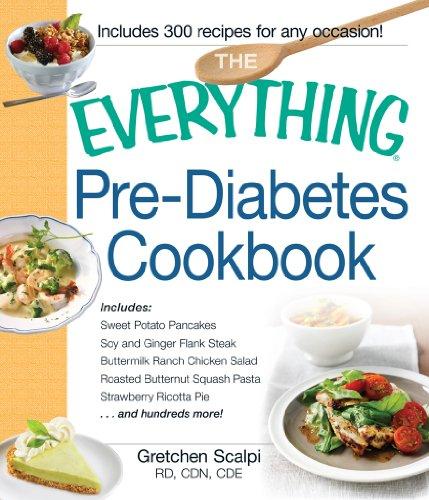 The Everything Pre-Diabetes Cookbook: Includes Sweet Potato Pancakes, Soy And Ginger Flank Steak,