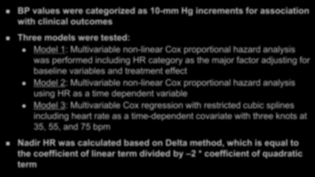 Statistical Analyses BP values were categorized as 10-mm Hg increments for association with clinical outcomes Three models were tested: Model 1: Multivariable non-linear Cox proportional hazard