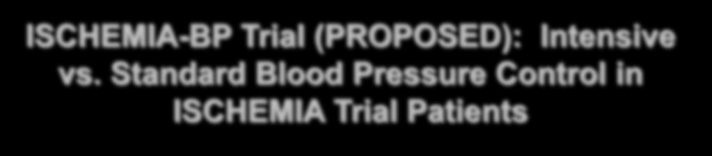 ISCHEMIA-BP Trial (PROPOSED):