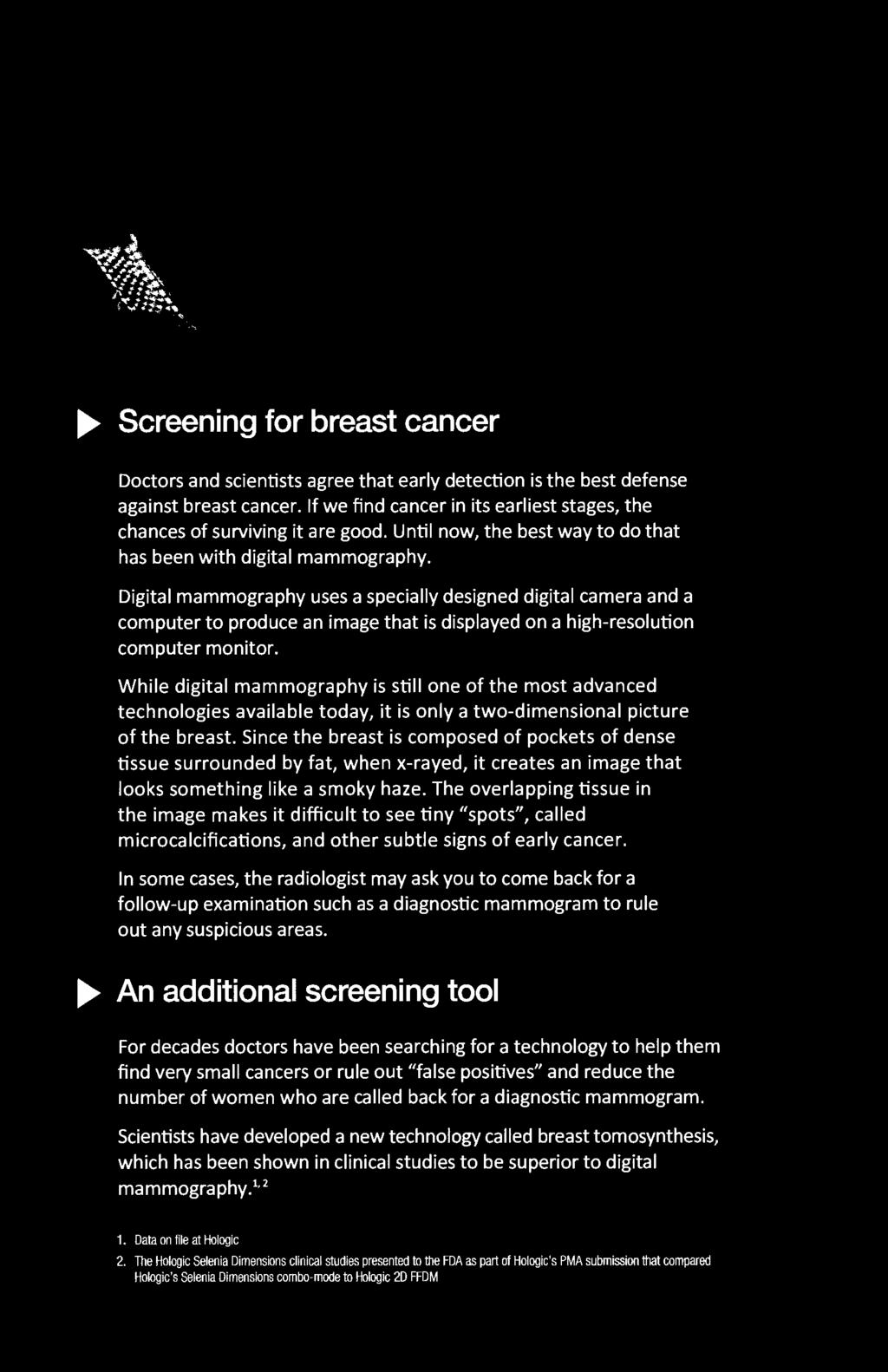 Since the breast is composed of pockets of dense tissue surrounded by fat, when x-rayed, it creates an image that looks something like a smoky haze.
