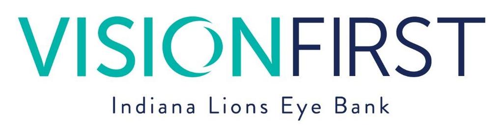 Vision First is only eye bank in Indiana, providing approximately 2000 corneas for transplant annually Vision First has been helping to eliminate corneal blindness for nearly 50 years Vision First