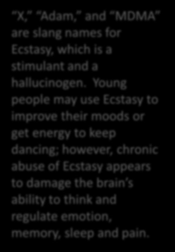 Young people may use Ecstasy to improve their moods or get energy to keep dancing;