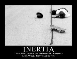 matter that a body contains Inertia Property of matter that causes it to resist any change of its