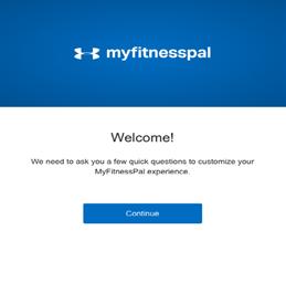 MYFITNESSPAL: SETTING UP AN ACCOUNT STEP 3 When you see this