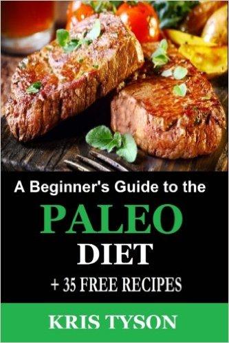 Read & Download (PDF Kindle) Paleo Diet: A Beginner's Guide To The Paleo Diet + 35 FREE RECIPES: A Simple Start To