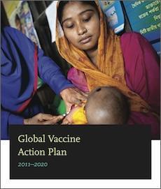 Global Vaccine Action Plan (GVAP) Framework to prevent millions of deaths by 2020 through more equitable access to existing