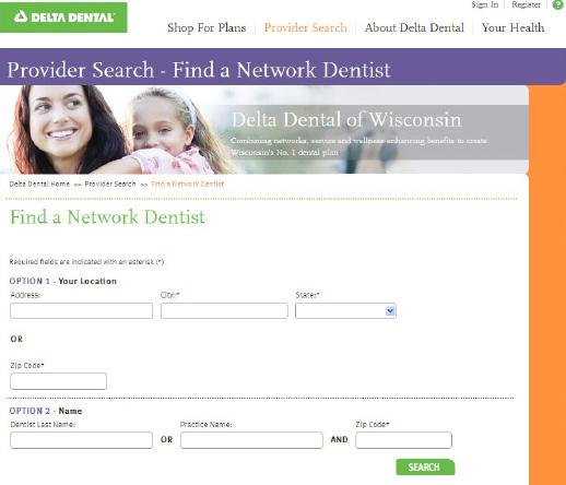 Our user-friendly website lets you find a dentist quickly and easily. Go to DeltaDentalWI.com and click the Provider Search tab and Find A Network Dentist in the drop-down box.