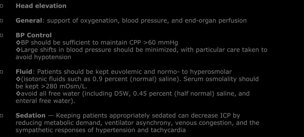 Management Head elevation General: support of oxygenation, blood pressure, and end-organ perfusion BP Control BP should be sufficient to maintain CPP >60 mmhg Large shifts in blood