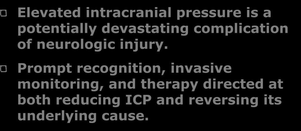 Introduction Elevated intracranial pressure is a potentially devastating complication of neurologic injury.